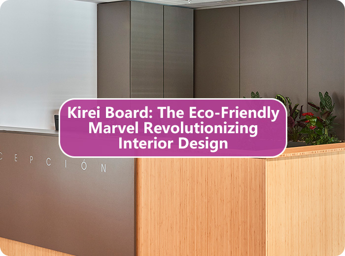 Kirei Board: The Eco-Friendly Marvel Revolutionizing Interior Design